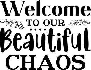 Welcome to our beautiful chaos svg,Welcome to our beautiful chaos,welcome svg design,welcome home svg,welcome sign svg,farmhouse svg,round door sign svg,
door sign svg,welcome svg,door hanger bundle,s