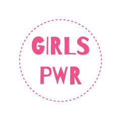 Girl pwr girly sticker in pink color. Vector illustration of motivational phrase, feminist quote in cartoon flat style