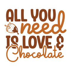 All you need is love & chocolate svg