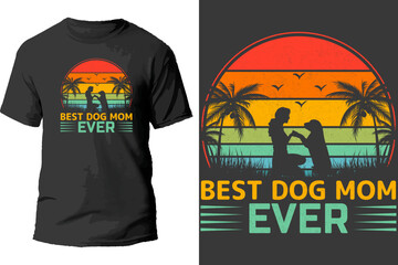 Best dog mom ever t shirt design.