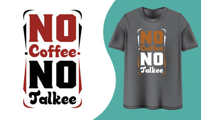 No coffee no talkee, t-shirt design, coffee t-shirt