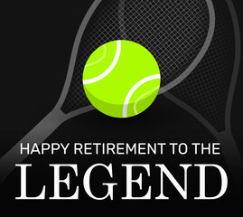 Happy Retirement to the legend, Tennis retirement concept background with ball and racket backdrop. Tennis sports player retirement wallpaper