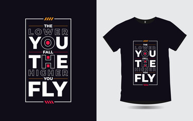 the lower you fall the higher you fly motivational quotes typography t-shirt design