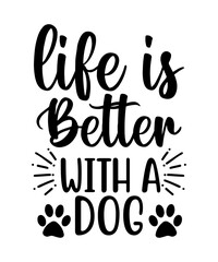 Life is better with a dog svg design