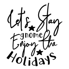Let's Stay Gnome Enjoy the Holidays