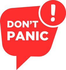 simple bubble with do not panic text. concept of attention please like urgent inform and not focus on the problem. flat cartoon trend modern logotype graphic design isolated on white background