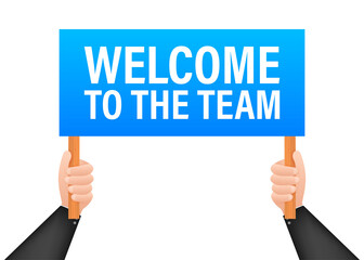 Welcome to the team. Cartoon poster with hand holding placard for banner design. Banner, Billboard design.  stock illustration