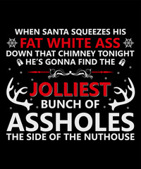 When Santa Squeezes his fat white Ass that Chimney Tonight Christmas T-shirt
