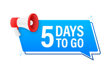 Megaphone banner with 5 days to go speech bubble. Flat style.  illustration.