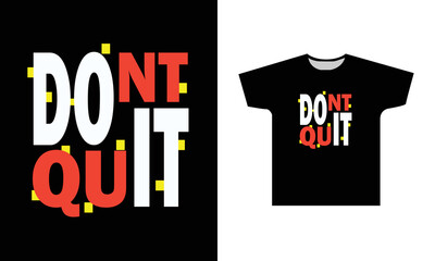 Dont quit Modern Quotes Typography T-Shirt Design