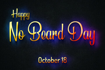 Happy No Beard Day, October 18, Empty space for text, Copy space right Text Effect