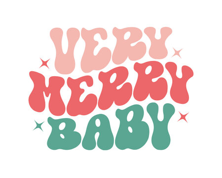 Very Merry Baby Funny Christmas Quote Retro Wavy Typography Sublimation SVG On White Background