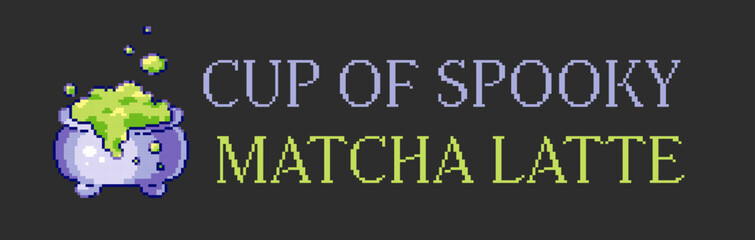 Halloween labels with witch's cauldron with green broth. Pixel art 8bit vector badge with quote "cup of matcha latte" for halloween holiday celebration, funny stickers, prints, and backgrounds.