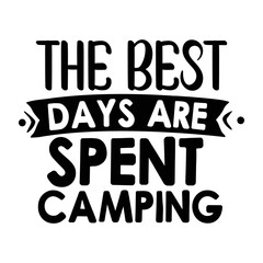 The best days are spent camping svg