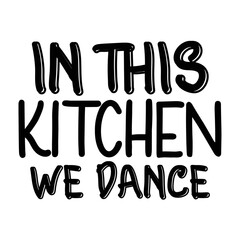 In this kitchen we dance  svg