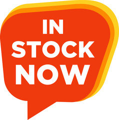 Speech bubble with in stock now text. flat cartoon trend modern logotype graphic design isolated on white background