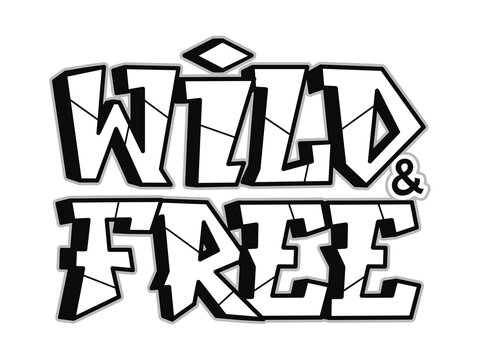 Wild and free word graffiti style letters.Vector hand drawn doodle cartoon logo illustration. Funny cool wild and free letters, fashion, graffiti style print for t-shirt, poster concept