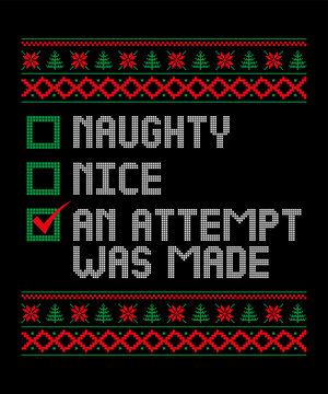 Naughty Nice  An Attempt was made Christmas T-shirt