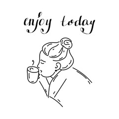 Handwritten lettering Enjoy today. girl with coffee