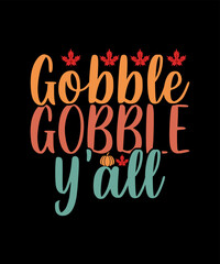 Gobble gobble thanksgiving illustration tshirt design