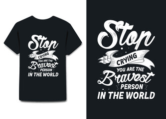 Stop crying, you are the bravest person in the world ,Handwritten modern calligraphy. Inscription for postcards, posters, prints, greeting cards.
Inspirational vector typography.