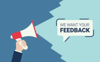 Hand holding a megaphone or speaker phone, we want your feedback written in speech bubble background