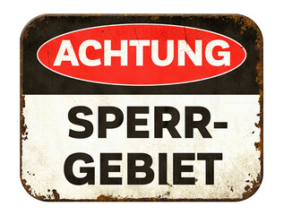 Vintage tin danger sign on a white background - Restricted Area in german - Sperrgebiet
