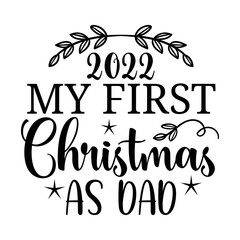 2022 my First Christmas as dad svg