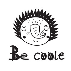 Hand drawn black and white drawing with Scandinavian hedgehog and slogan in doodle style. Vector illustration design for fashion fabrics, textile graphics, prints.