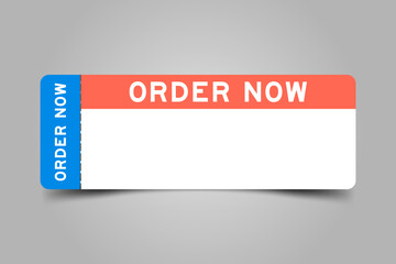 Blue and orange color ticket with word order now and white copy space on gray background
