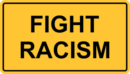 fight racism text in warning sign style