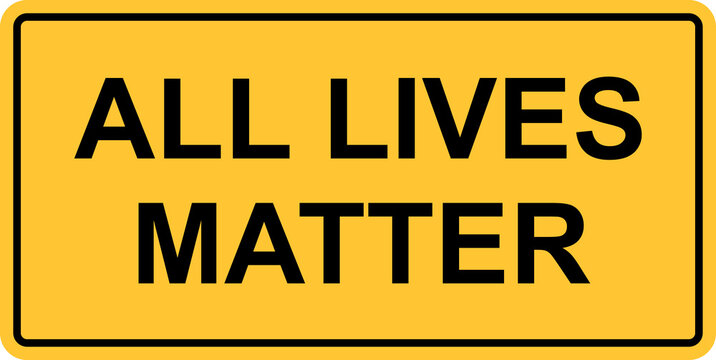 All Lives Matter Text In Warning Sign Illustration No Racism Concept