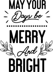 may your days be merry and bright lettering and quote illustration