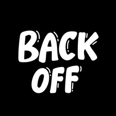 back off lettering Aggressive lettering. Comic text sound effects. Bubble icon speech phrase. Cartoon exclusive font label tag expression. Sounds vector illustration. Comics book balloon.