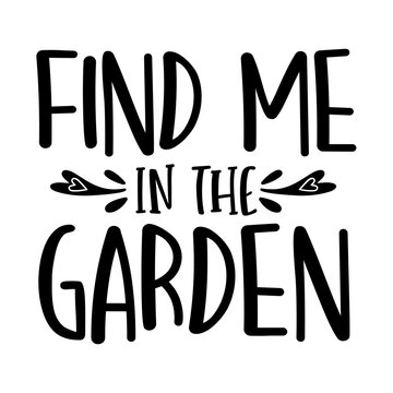 Find Me In The Garden Svg