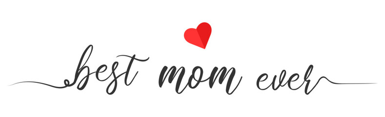 Best mom ever - quote handwritten with a brush. Modern vector brush calligraphy with flourish.