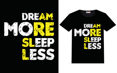 Dream more sleep less modern motivational quotes t shirt design