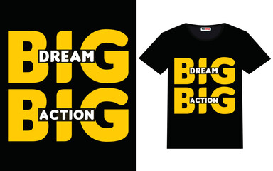Big dream big action modern motivational quotes t shirt design