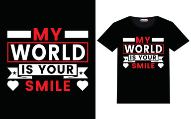 My world is your smile modern motivational quotes t shirt design