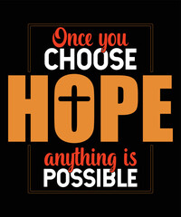 Fototapeta premium Once choose hope anything is possible Christian print template 