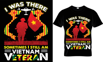 i was there sometimes i still am vitnam veteran t-shirt.