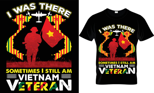 i was there sometimes i still am vitnam veteran t-shirt.