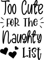 Too Cute For The Naughty List lettering and quote illustration