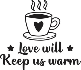 love will keep us warm lettering and quote illustration
