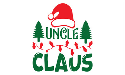 Uncle Claus - Christmas T shirt Design, Hand drawn vintage illustration with hand-lettering and decoration elements, Cut Files for Cricut Svg, Digital Download