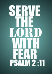 English Bible  Verses  "  serve the  Lord with fear Psalm 2 :11 "