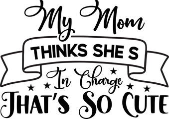 My mom thinks she’s in charge that’s so cute