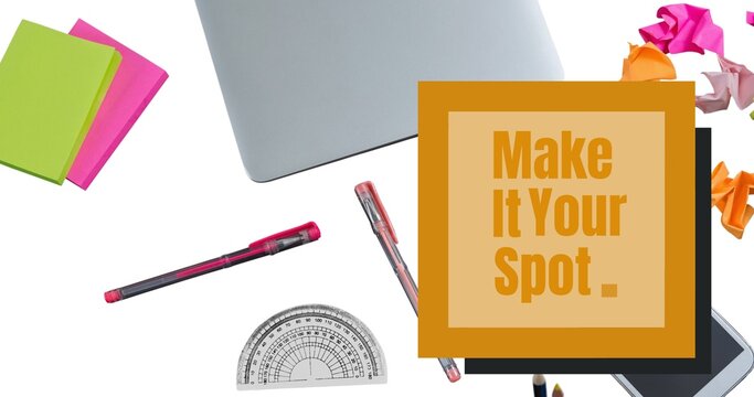 Composite of make it your spot text with office supplies and laptop on white background