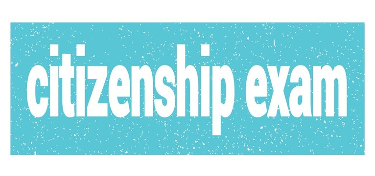 Citizenship Exam Text Written On Blue Stamp Sign.