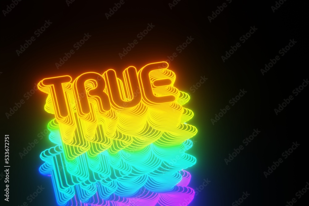 Aufkleber Beautiful Abstract neon background words True on a black background. 3d rendering illustration Background pattern for design.